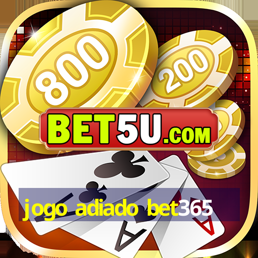 jogo adiado bet365